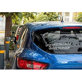 Car Decal "Speeding Because I Have to Poop"