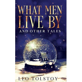 What Men Live By and Other Tales: Annotated
