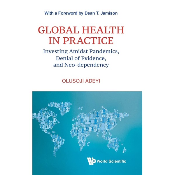 Global Health In Practice: Investing Amidst Pandemics, Denial Of Evidence,