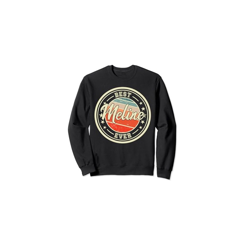 Best Meline Ever Funny Saying First Name Meline Sweatshirt, black