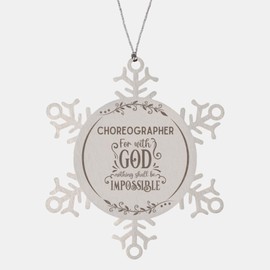 Bible Verse Choreographer Christmas Ornament Gifts, to My Choreographer for with God Nothing Shall be Impossible Choreographer Gifts, Xmas Gifts for Choreographer Snowflake Ornament Decorations