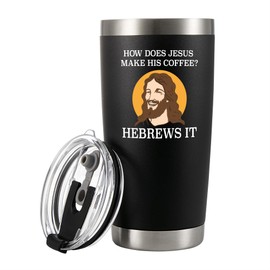 How Does Jesus Make His Coffee Hebrews it Funny Christian Gifts For Pastors Churchmate Mom Dad Sister Brother Coffee Lovers Vacuum Insulated Tumbler with Lid and Straw 20 oz Black