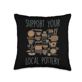 Support Your Local Pottery Ceramist Clay Kiln Gift Throw Pillow