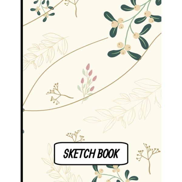 Sketch Book: Notebook For Drawing, Sketching, Doodling, & Writing with