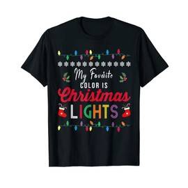 My Favorite Color Is Christmas Lights T-Shirt, Funny Christmas Gifts T-Shirt, black