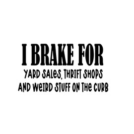 I Brake for Yard Sales, Thrift Shops, Weird Stuff On Curb Funny LLI | Decal Vinyl Sticker | Cars Trucks Walls Laptop | Black | 7.5 x 4.1 in | LLI2467