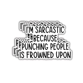 (3pcs) I'm Sarcastic Because Punching People is Frowned Upon Sticker Funny Sayings Sarcasm Quotes Humorous Vinyl Decal Stickers for Tumbler Laptop Kindle Water Bottles Books Phone - Size 3x2