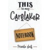 This is my caretaker notebook: Caretaker notebook or journal, funny