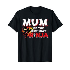 Ninja Birthday Party Gift - Mum of the Birthday Ninja T-Shirt
