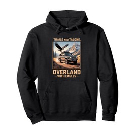 Eagle Overlanding Adventure Outdoor Explorer Camper Nature Pullover Hoodie