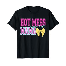 Hot Mess Mama Raisin' Hell T-Shirt