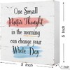 One Small Positive Thought in The Morning Can Change Your