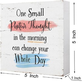 One Small Positive Thought in The Morning Can Change Your Whole Day 5 x 5 inches Inspirational Wood Box Signs, Wall and Office Desk Decor for Women