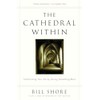 The Cathedral Within: Transforming Your Life by Giving Something Back