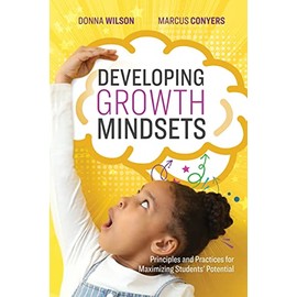 Developing Growth Mindsets: Principles and Practices for Maximizing Studentsâ Potential