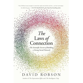 The Laws of Connection: The Scientific Secrets of Building a Strong Social Network
