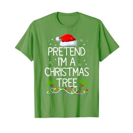 Pretend I'm A Christmas Tree Funny Christmas Costume T-Shirt