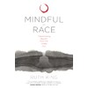 Mindful of Race: Transforming Racism from the Inside Out