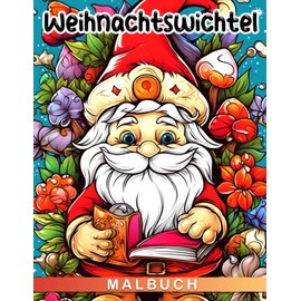 Weihnachtswichtel Malbuch: 30 Seiten voller Spaß und kreativem Urlaubsmalbuch für Kinder, perfekt als Scherzgeschenke und Weihnachtsgeschenke.
