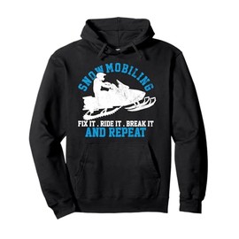 Snowmobile Fix Ride Break & Repeat It Funny Gift Pullover Hoodie