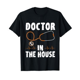 Doctor in The House Shirt Funny Medical Gift T-Shirt