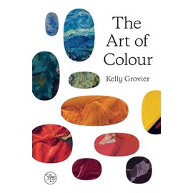 The Art of Colour: The History of Art in 39 Pigments
