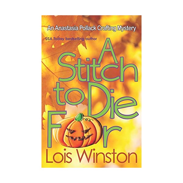 A Stitch to Die For (An Anastasia Pollack Crafting Mystery)