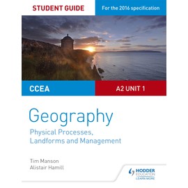 CCEA A2 Unit 1 Geography Student Guide 4: Physical Processes, Landforms and Management