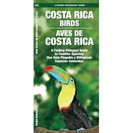 Costa Rica Birds / Aves de Costa Rica: A Folding Pocket Guide to Familiar Species / Una Guía Plegable Portátil de Especies Conocidas (Nature Observation International)