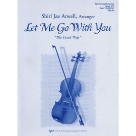Let Me Go With You ("The Cruel War") - String Orchestra - Score and Parts - arranged by Shirl Jae Atwell - Kjos Music Co [Sheet music] [Sheet music] [Sheet music] [Sheet music] [Sheet music] [Sheet music] [Sheet music] [Sheet music]