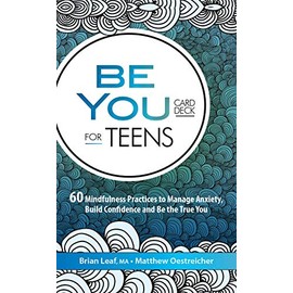 Be You Card Deck for Teens: 60 Mindfulness Practices to Manage Anxiety, Build Confidence and Be the True You (Pesi Publishing & Media)