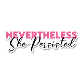 Bargain Max Decals Nevertheless She Persisted Window Laptop Car Sticker 4" Wide