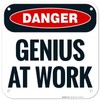 Danger Genius at Work Sign, 12x12 Inches, 55 mil Thick