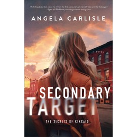 Secondary Target: (A Small-Town Thrilling Cold Case Romantic Suspense Debut Novel) (The Secrets of Kincaid)