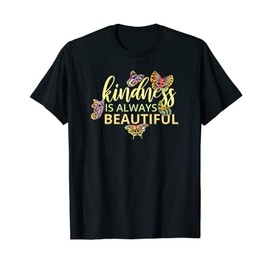 Cute Butterflies Kindness Is Always Beautiful Butterfly T-Shirt