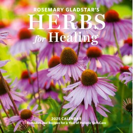 Rosemary Gladstar's Herbs for Healing Wall Calendar 2025: Remedies and Recipes for a Year of Holistic Self-Care