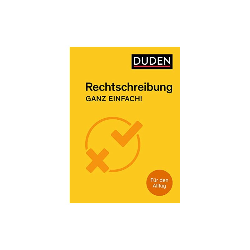 Rechtschreibung – Ganz einfach!: Für den Alltag