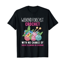 Weekend Forecast Crochet Knitting Crocheting Stitching T-Shirt