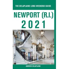 Newport (R I ) - The Delaplaine 2021 Long Weekend Guide