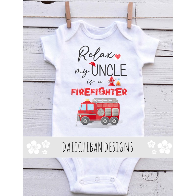 Relax my Uncle is a firefighter baby gifts for nephew