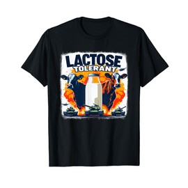 Lactose Tolerant Bold Statement Meme Funny 09R98M T-Shirt