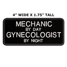 Mechanic Worker by Day Gynocologist by Night Tactical Saying Morale Military Tag Embroidered Premium Patch DIY Iron-on or Sew-on Decorative Badge Emblem Gear Clothes Appliques