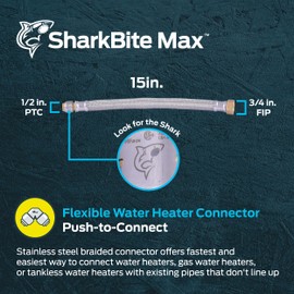 SharkBite Max 1/2 Inch x 3/4 Inch FIP x 15 In. Braided Flexible Water Heater Connector, Push-to-Connect Brass Plumbing Fitting, Stainless Steel, UR3068FX15