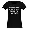 I Don't Need a Spotlight-I Shine on My own. -