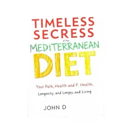  Discover the Timeless Secrets of the Mediterranean DietYour Path to Health, Longevity, and Flavorful Living