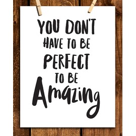 "Not Perfect To Be Amazing"- Inspirational Wall Art- 8 x 10 Print Wall Art Ready to Frame. Motivational Wall Art- Home Décor & Office Décor. Perfect Gift To Encourage Friends, Graduates & Coworkers.