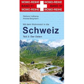 Mit dem Wohnmobil in die Schweiz Teil 2: Der Osten (Womo-Reihe, Band 51)