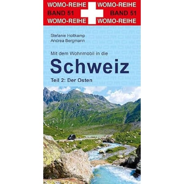 Mit dem Wohnmobil in die Schweiz Teil 2: Der Osten