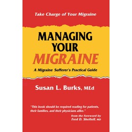 Managing Your Migraine: A Migraine Sufferer's Practical Guide