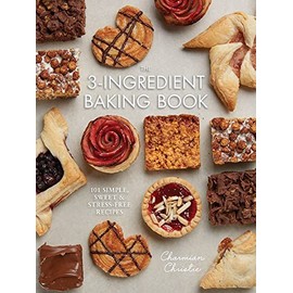 The 3-Ingredient Baking Book: 101 Simple, Sweet and Stress-Free Recipes